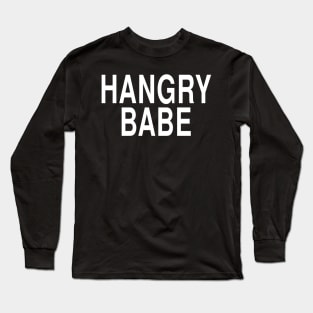 Hangry Babe: Funny Hungry Girl Foodie Gift Long Sleeve T-Shirt